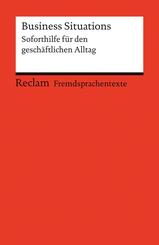 Business Situations. Soforthilfe f&uuml;r den gesch&auml;ftlichen Alltag. B2 (GER)