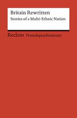 Britain Rewritten. Stories of a Multi-Ethnic Nation. Englischer Text mit deutschen Worterkl&auml;rungen. B2-C1 (GER)
