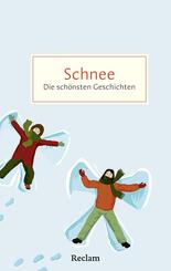 Schnee. Die sch&ouml;nsten Geschichten von wei&szlig;en Wintertagen