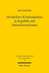 Die Berliner Kriminalpolizei in Republik und Nationalsozialismus