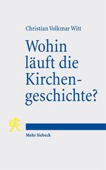 Wohin l&auml;uft die Kirchengeschichte?