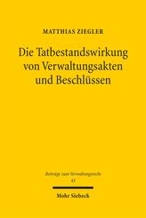 Die Tatbestandswirkung von Verwaltungsakten und Beschl&uuml;ssen