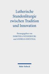 Lutherische Stundenliturgie zwischen Tradition und Innovation