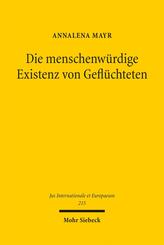 Die menschenw&uuml;rdige Existenz von Gefl&uuml;chteten