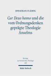 Cur Deus homo und die vom Ordnungsdenken gepr&auml;gte Theologie Anselms