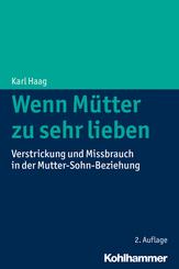 Wenn M&uuml;tter zu sehr lieben