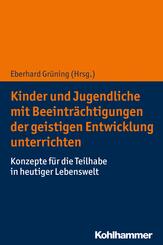 Kinder und Jugendliche mit Beeintr&auml;chtigungen der geistigen Entwicklung unterrichten