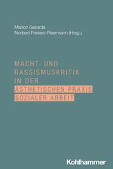 Macht- und Rassismuskritik in der &auml;sthetischen Praxis Sozialer Arbeit