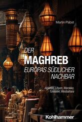 Der Maghreb: Europas s&uuml;dlicher Nachbar