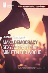 Make Democracy Sexy Again: In f&uuml;nf Minuten pro Woche