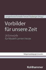 Vorbilder f&uuml;r unsere Zeit