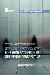 Wie geht gute Politik? Eine generations&uuml;bergreifende Perspektive