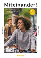 Miteinander! Deutsch f&uuml;r Alltag und Beruf A1.1