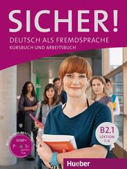 Sicher! B2.1: Deutsch als Fremdsprache / Kursbuch und Arbeitsbuch