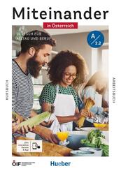 Miteinander in &Ouml;sterreich - Deutsch f&uuml;r Alltag und Beruf A2.2, m. 1 Buch, m. 1 Beilage