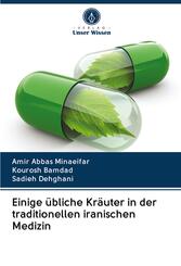 Einige &uuml;bliche Kr&auml;uter in der traditionellen iranischen Medizin