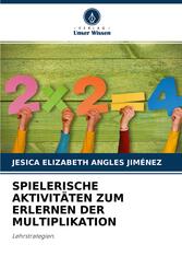 SPIELERISCHE AKTIVIT&Auml;TEN ZUM ERLERNEN DER MULTIPLIKATION
