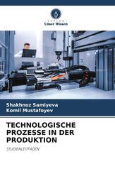 TECHNOLOGISCHE PROZESSE IN DER PRODUKTION