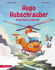 Hugo Hubschrauber - Kleiner Motor, gro&szlig;er Mut