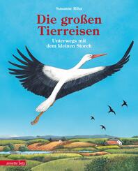 Die gro&szlig;en Tierreisen - Unterwegs mit dem kleinen Storch: f&uuml;r alle Entdeckerinnen und Entdecker: besondere Tiere, weite Reisen und spannende Karten