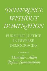 Difference without Domination - Pursuing Justice in Diverse Democracies