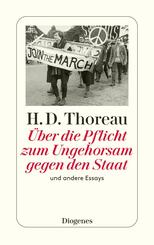 &Uuml;ber die Pflicht zum Ungehorsam gegen den Staat und andere Essays