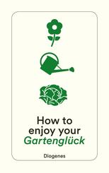 How to enjoy your Gartengl&uuml;ck