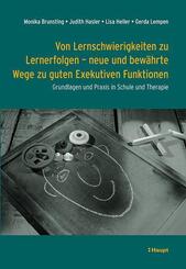 Von Lernschwierigkeiten zu Lernerfolgen - neue und bew&auml;hrte Wege zu guten Exekutiven Funktionen