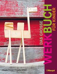 Das gro&szlig;e Werkbuch f&uuml;r Kinder
