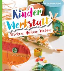 Kinder-Werkstatt Sticken, N&auml;hen, Weben