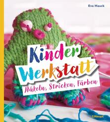 Kinder-Werkstatt H&auml;keln, Stricken, F&auml;rben