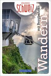 K&uuml;mmerly+Frey Erlebnis Schweiz Wandern mit Bergbahnen - Wanderf&uuml;hrer