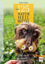 &Uuml;ber 125 Naturheilmittel f&uuml;r den gesunden Hund!
