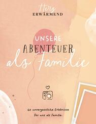 Herzerw&auml;rmend! 40 unvergessliche Erlebnisse als Familie.
