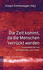 Die Zeit kommt, da die Menschen verr&uuml;ckt werden