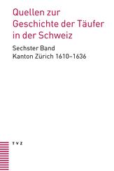 Quellen zur Geschichte der T&auml;ufer in der Schweiz