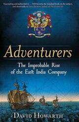 Adventurers - The Improbable Rise of the East India Company: 1550-1650