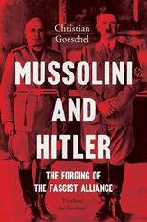 Mussolini and Hitler - The Forging of the Fascist Alliance
