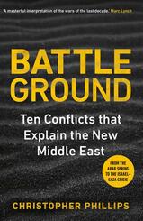 Battleground - 10 Conflicts that Explain the New Middle East