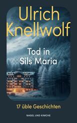 Tod in Sils Maria - 17 &uuml;ble Geschichten | Der Krimi-Klassiker aus der Schweiz