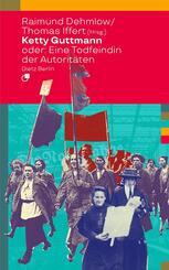 Ketty Guttmann oder: Eine Todfeindin der Autorit&auml;ten