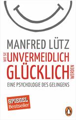 Wie Sie unvermeidlich gl&uuml;cklich werden