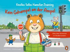Knolles tolles Hamster-Training - Kein Gehampel an der Ampel! - Alles &uuml;ber Sicherheit im Stra&szlig;enverkehr