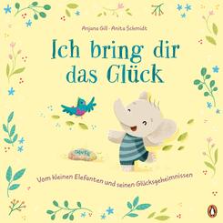 Ich bring dir das Gl&uuml;ck - Vom kleinen Elefanten und seinen Gl&uuml;cksgeheimnissen