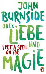 &Uuml;ber Liebe und Magie - I Put a Spell on You