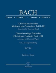 Chors&auml;tze aus dem Weihnachts-Oratorium Teil I-III BWV 248, f&uuml;r Chor und Orgel, Chorpartitur