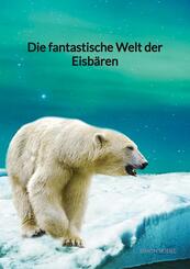 Die fantastische Welt der Eisb&auml;ren