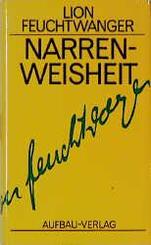 Narrenweisheit oder Tod und Verkl&auml;rung des Jean-Jacques Rousseau