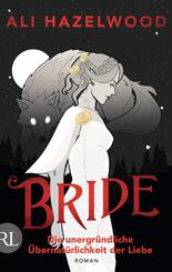 Bride - Die unergr&uuml;ndliche &Uuml;bernat&uuml;rlichkeit der Liebe
