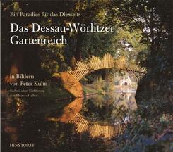 Das Dessau-W&ouml;rlitzer Gartenreich - Ein Paradies f&uuml;r das Diesseits